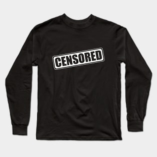 Censored funny saying quote ironic sarcasm gift Long Sleeve T-Shirt